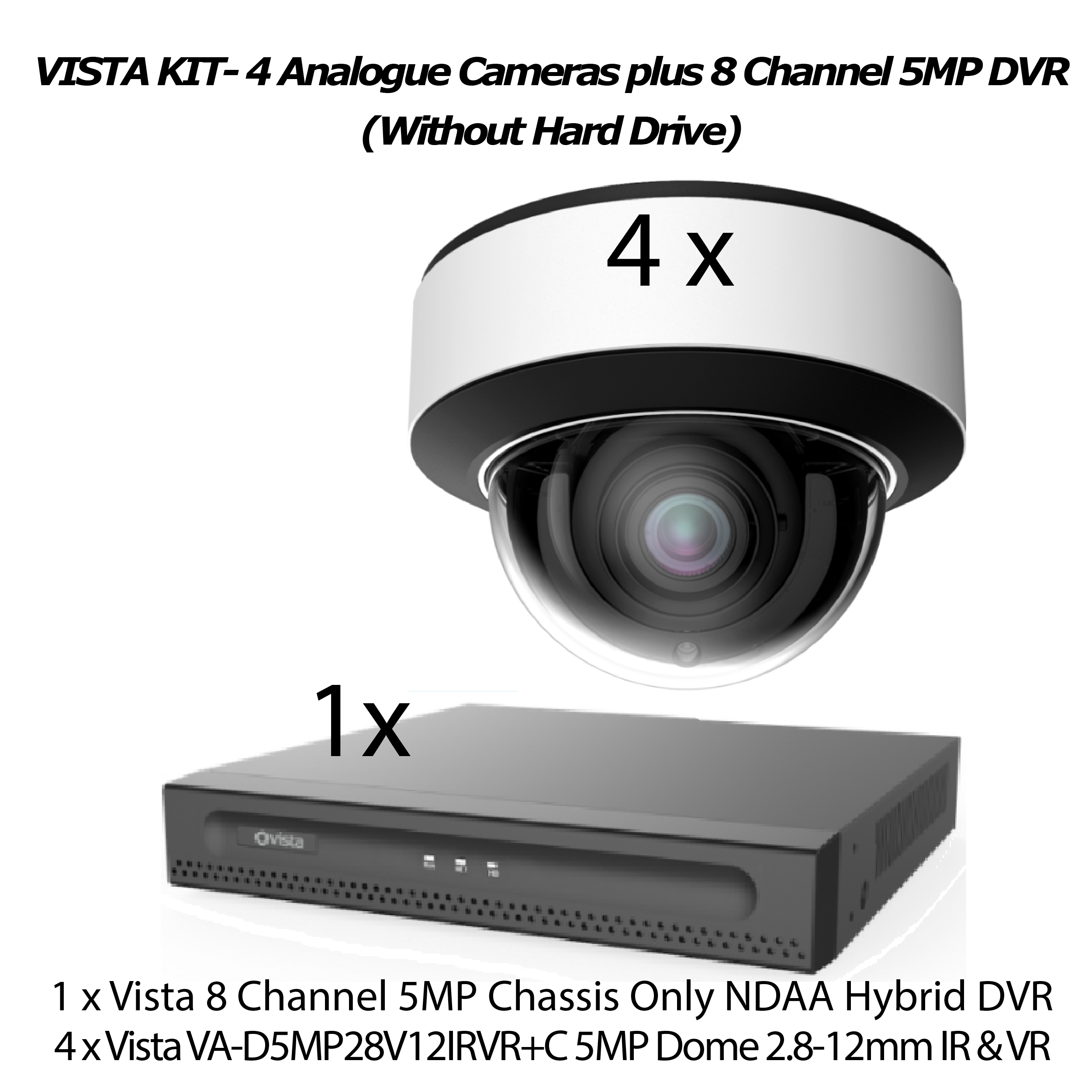 VISTA KIT- 4 Analogue Cameras plus 8 Channel 5MP DVR